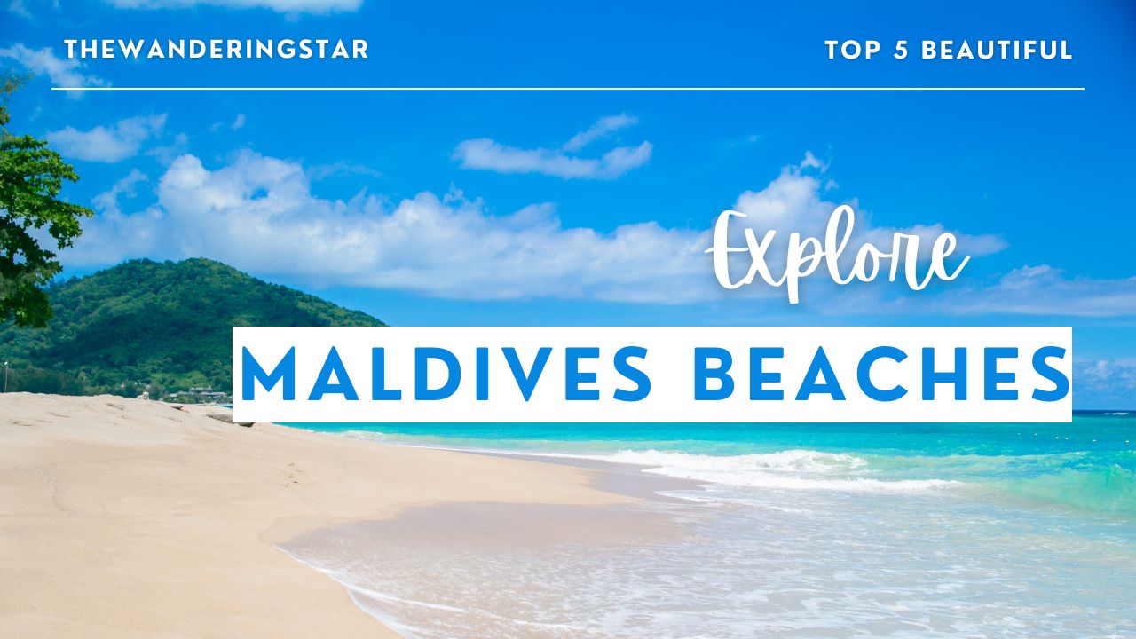Top 5 beautiful beaches in maldives