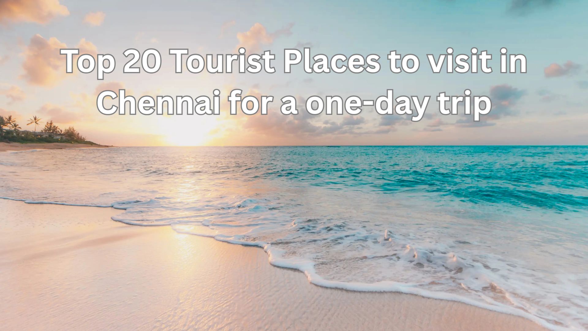 Top_20_Tourist_Places_to_visit_in_Chennai_for_a_one_day_trip